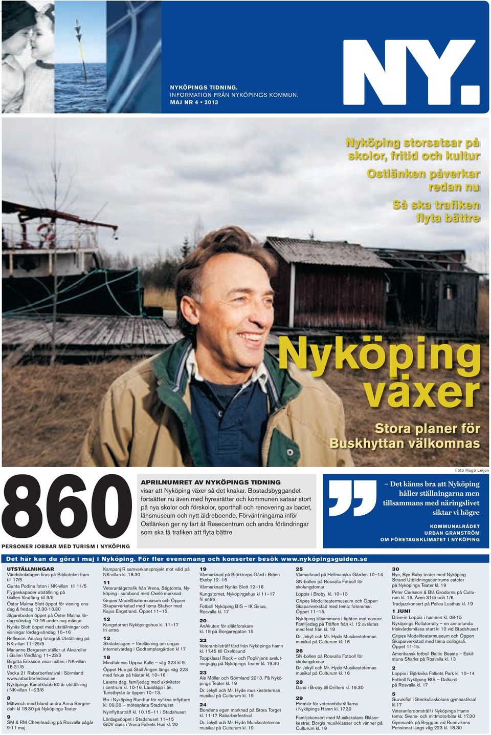 MED TURISM I NYKÖPING APRILNUMRET AV NYKÖPINGS TIDNING visar att Nyköping växer så det knakar.