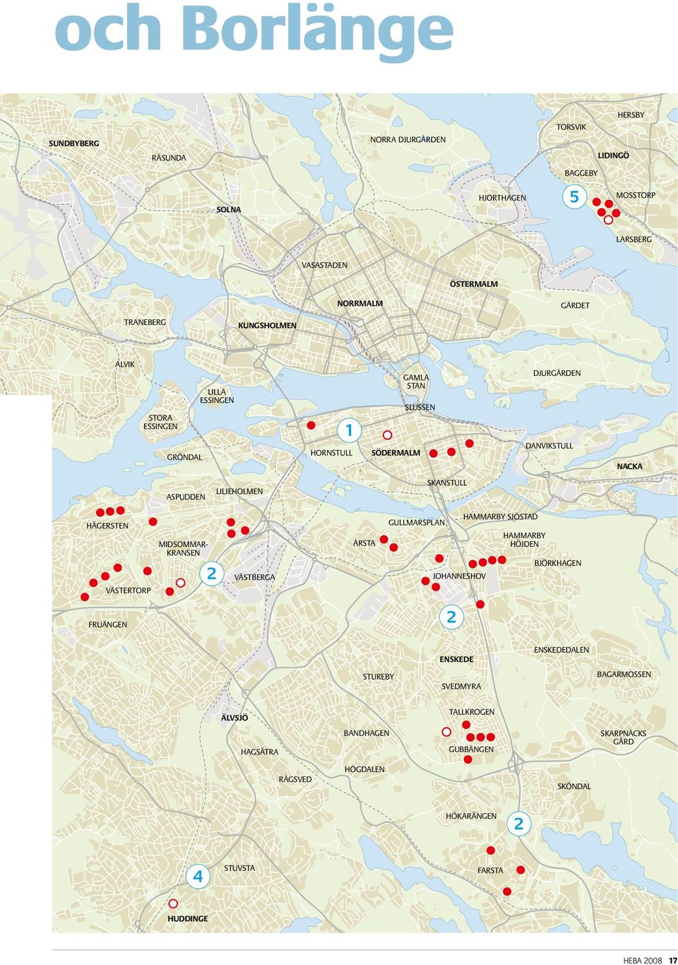 MIDSOMMAR- KRANSEN HÄGERSTEN VÄSTERTORP VÄSTBERGA FRUÄNGEN HAGSÄTRA RÅGSVED BANDHAGEN HÖGDALEN STUREBY SVEDMYRA JOHANNESHOV TALLKROGEN GUBBÄNGEN HÖKARÄNGEN ÅRSTA STUVSTA