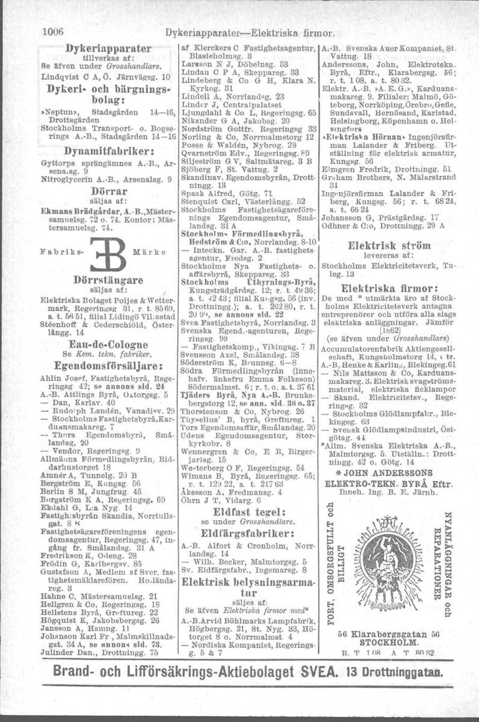 Kontor: Måstersamuelsg. ffi 74. Fabriks Märke Dörrstängare I Elektriska Bolaget Poijes & Wettermark, Regerin~sg 31. r t. 8569. a. t. 66 51, filial Lidingö vtl.