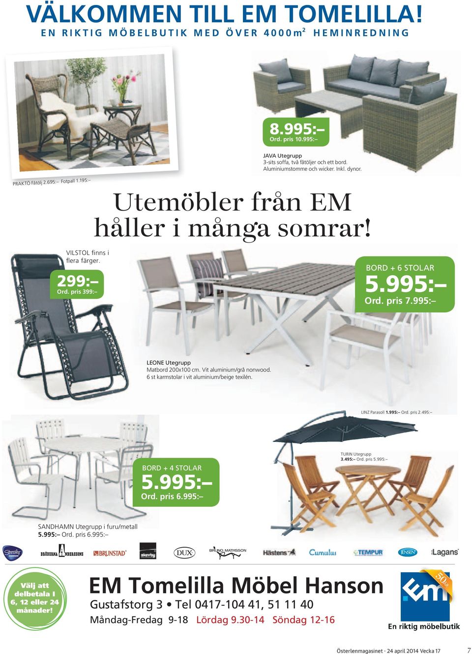 995: LEONE Utegrupp Matbord 200x100 cm. Vit aluminium/grå nonwood. 6 st karmstolar i vit aluminium/beige texilén. LINZ Parasoll 1.995: Ord. pris 2.495: BORD + 4 STOLR 5.995: Ord. pris 6.