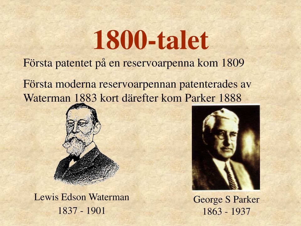 patenterades av Waterman 1883 kort därefter kom