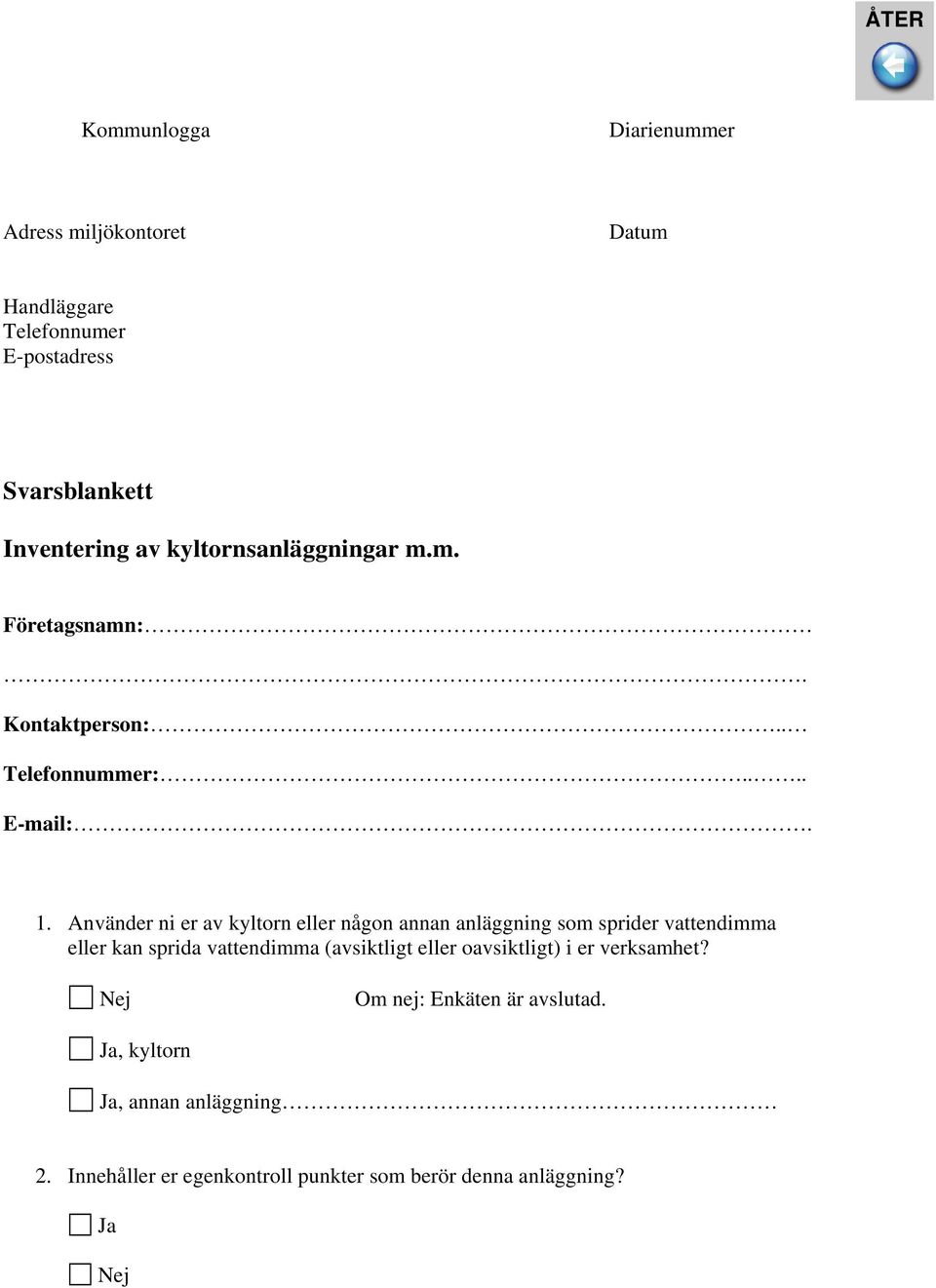 Använder ni er av kyltorn eller någon annan anläggning som sprider vattendimma eller kan sprida vattendimma (avsiktligt eller