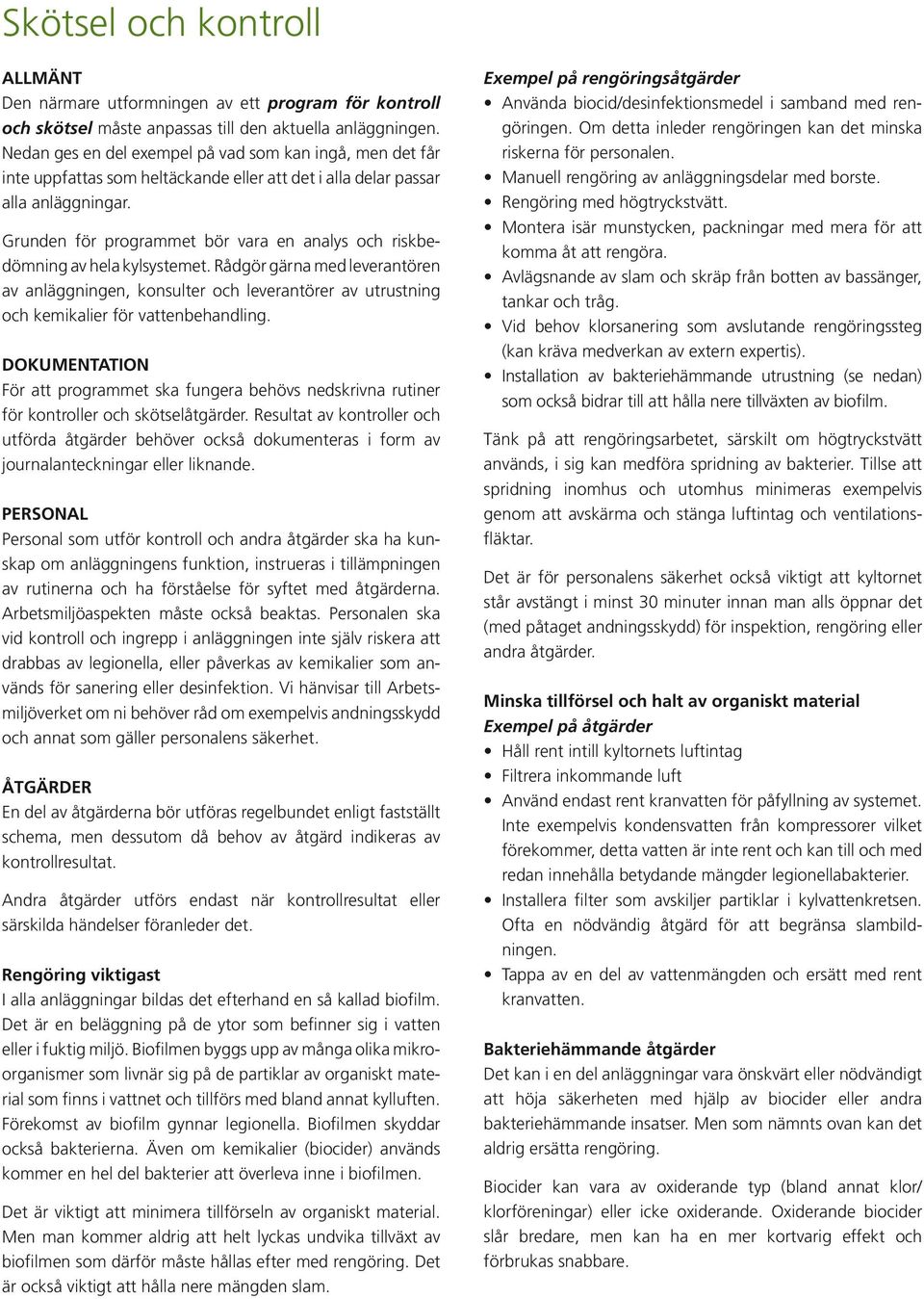 Grunden för programmet bör vara en analys och risk bedömning av hela kylsystemet.