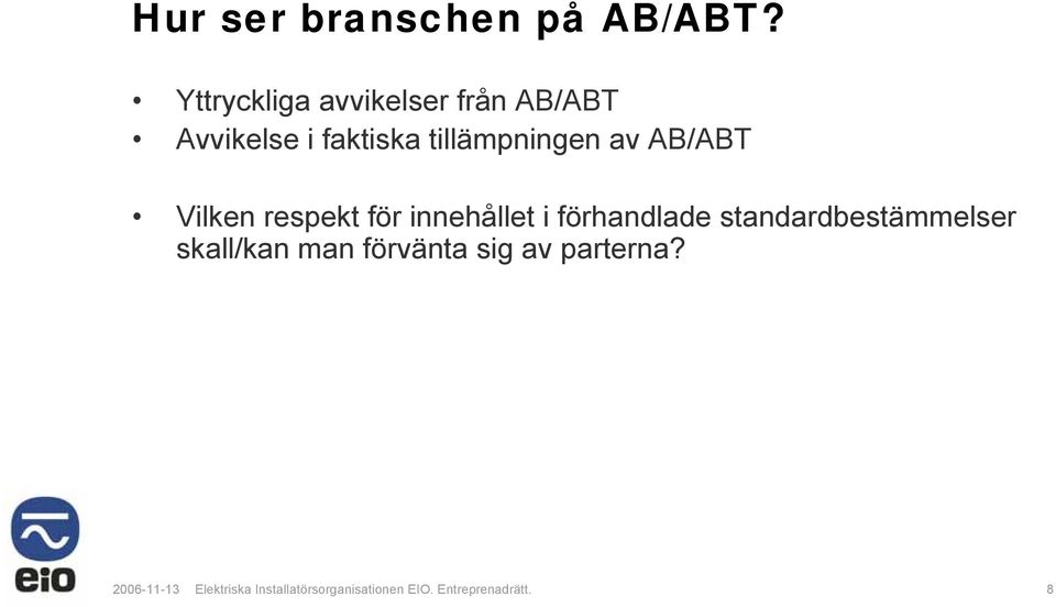 av AB/ABT Vilken respekt för innehållet i förhandlade