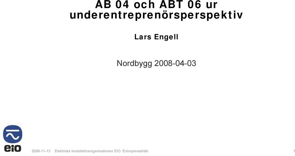 Engell Nordbygg 2008-04-03 2006-11-13