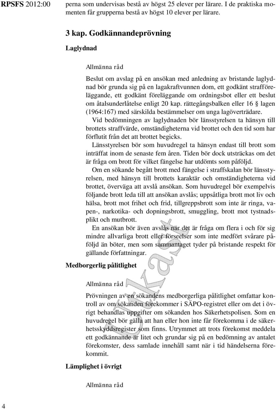 föreläggande om ordningsbot eller ett beslut om åtalsunderlåtelse enligt 20 kap. rättegångsbalken eller 16 lagen (1964:167) med särskilda bestämmelser om unga lagöverträdare.