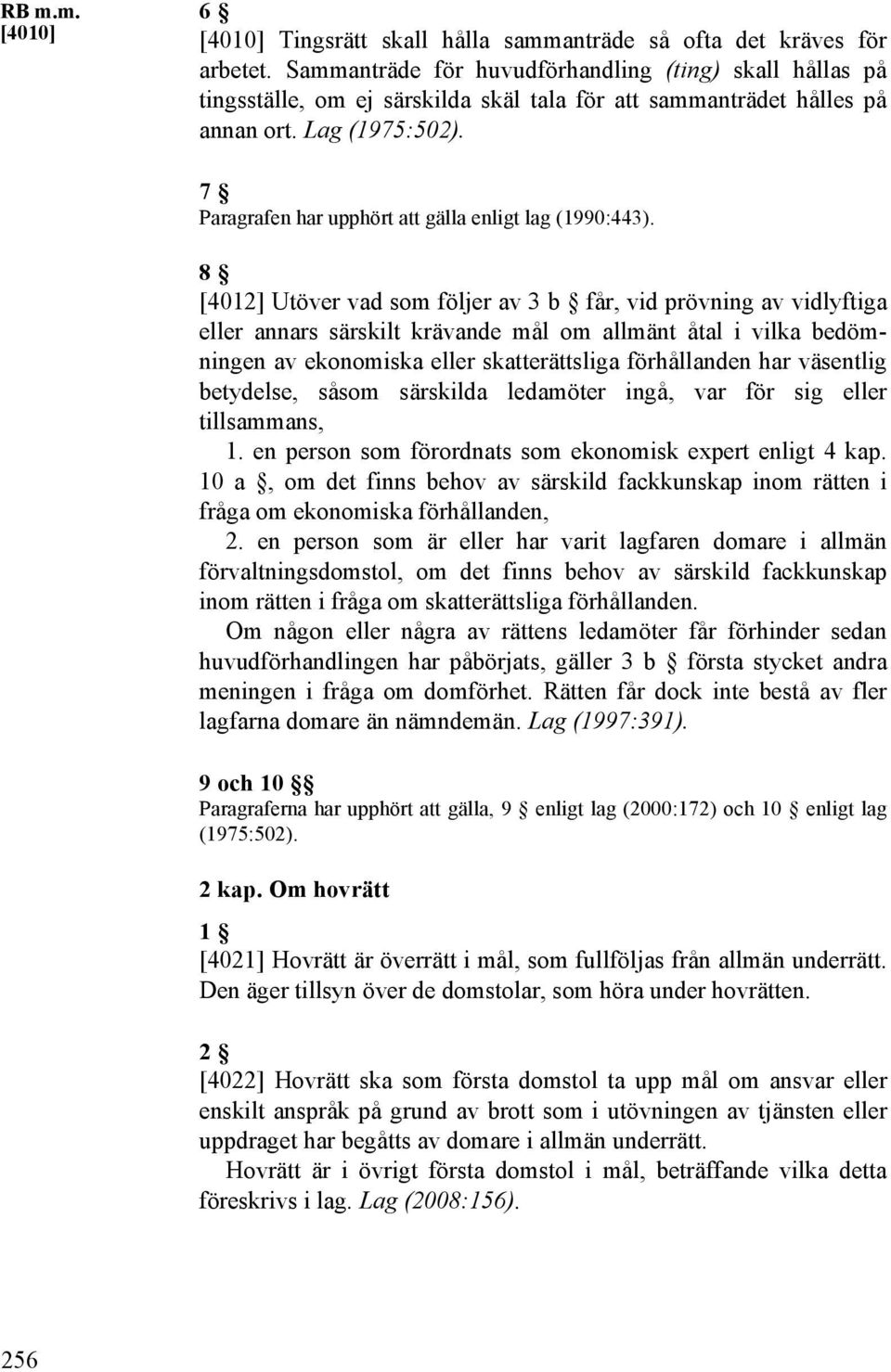 7 Paragrafen har upphört att gälla enligt lag (1990:443).