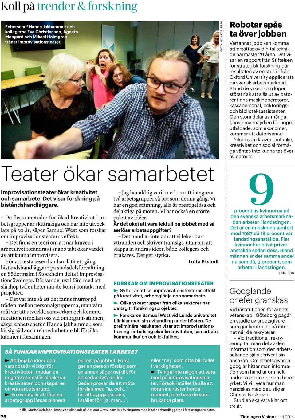 De flesta metoder för ökad kreativitet i arbetsgrupper är skittråkiga och har inte utvecklats på 30 år, säger Samuel West som forskar om improvisationsteaterns effekt.