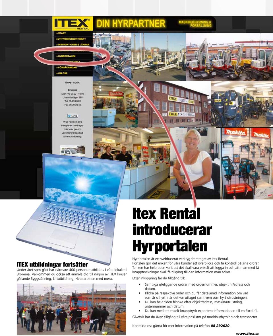 Itex Rental introducerar Hyrportalen Hyrportalen är ett webbaserat verktyg framtaget av Itex Rental. Portalen gör det enkelt för våra kunder att överblicka och få kontroll på sina ordrar.