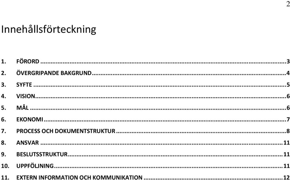 PROCESS OCH DOKUMENTSTRUKTUR...8 8. ANSVAR...11 9.