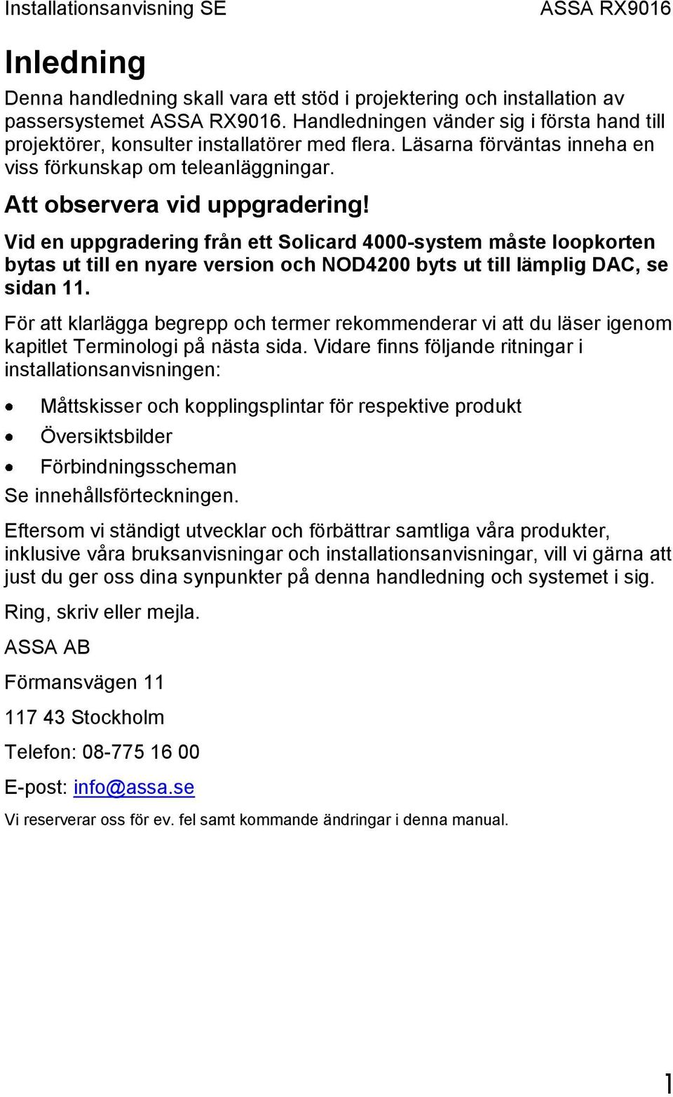 Vid en uppgradering från ett Solicard 4000-system måste loopkorten bytas ut till en nyare version och NOD4200 byts ut till lämplig DAC, se sidan 11.