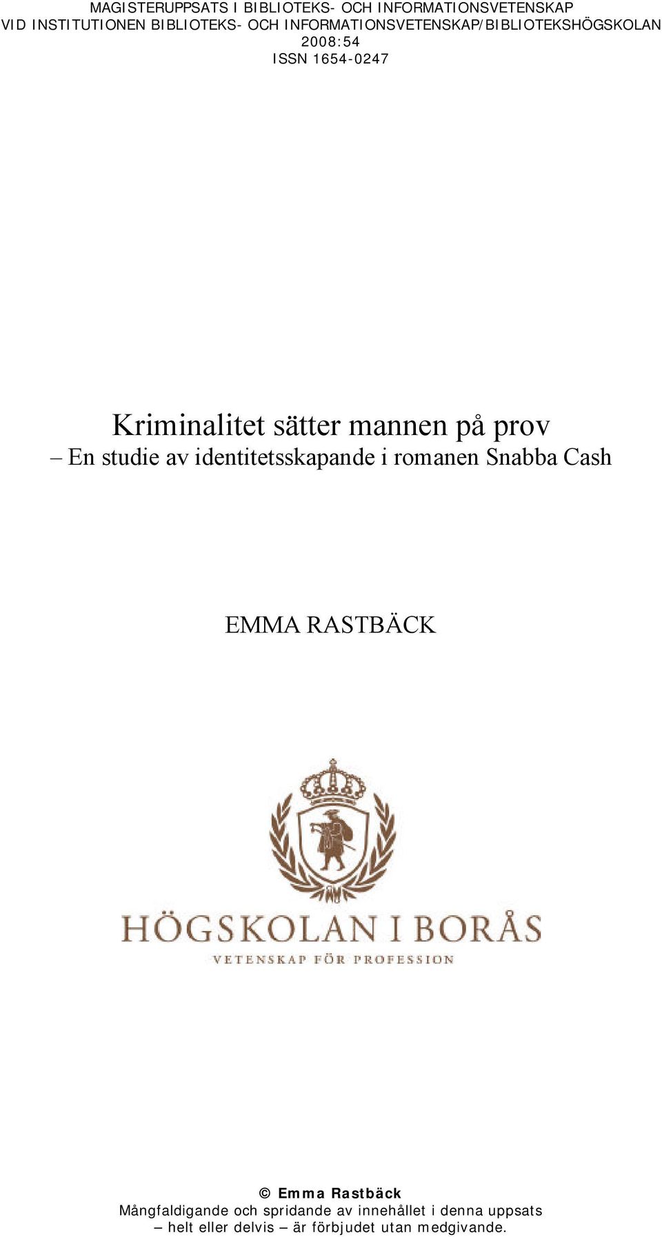 prov En studie av identitetsskapande i romanen Snabba Cash EMMA RASTBÄCK Emma Rastbäck