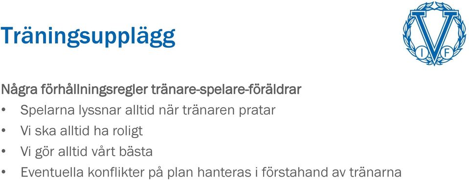 tränaren pratar Vi ska alltid ha roligt Vi gör alltid