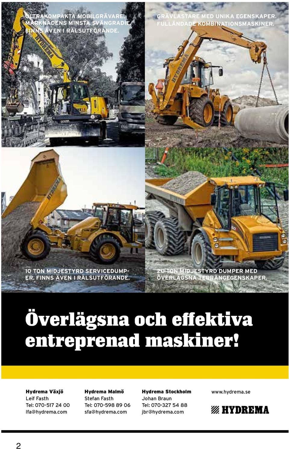 20 TON MIDJESTYRD DUMPER MED ÖVERLÄGSNA TERRÄNGEGENSKAPER. Överlägsna och effektiva entreprenad maskiner!