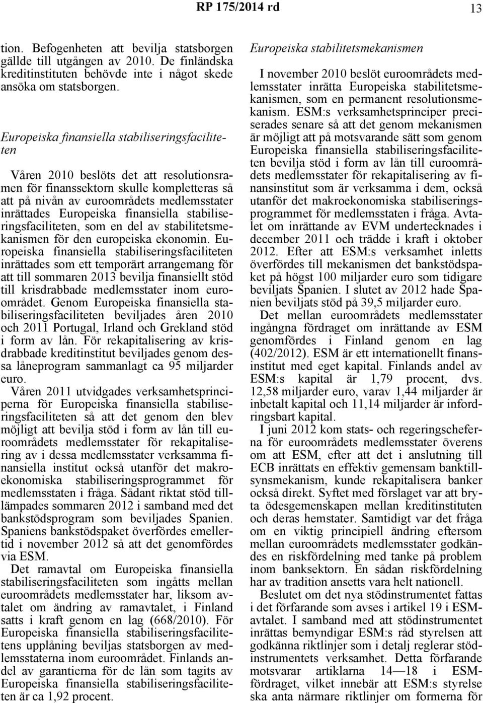 finansiella stabiliseringsfaciliteten, som en del av stabilitetsmekanismen för den europeiska ekonomin.