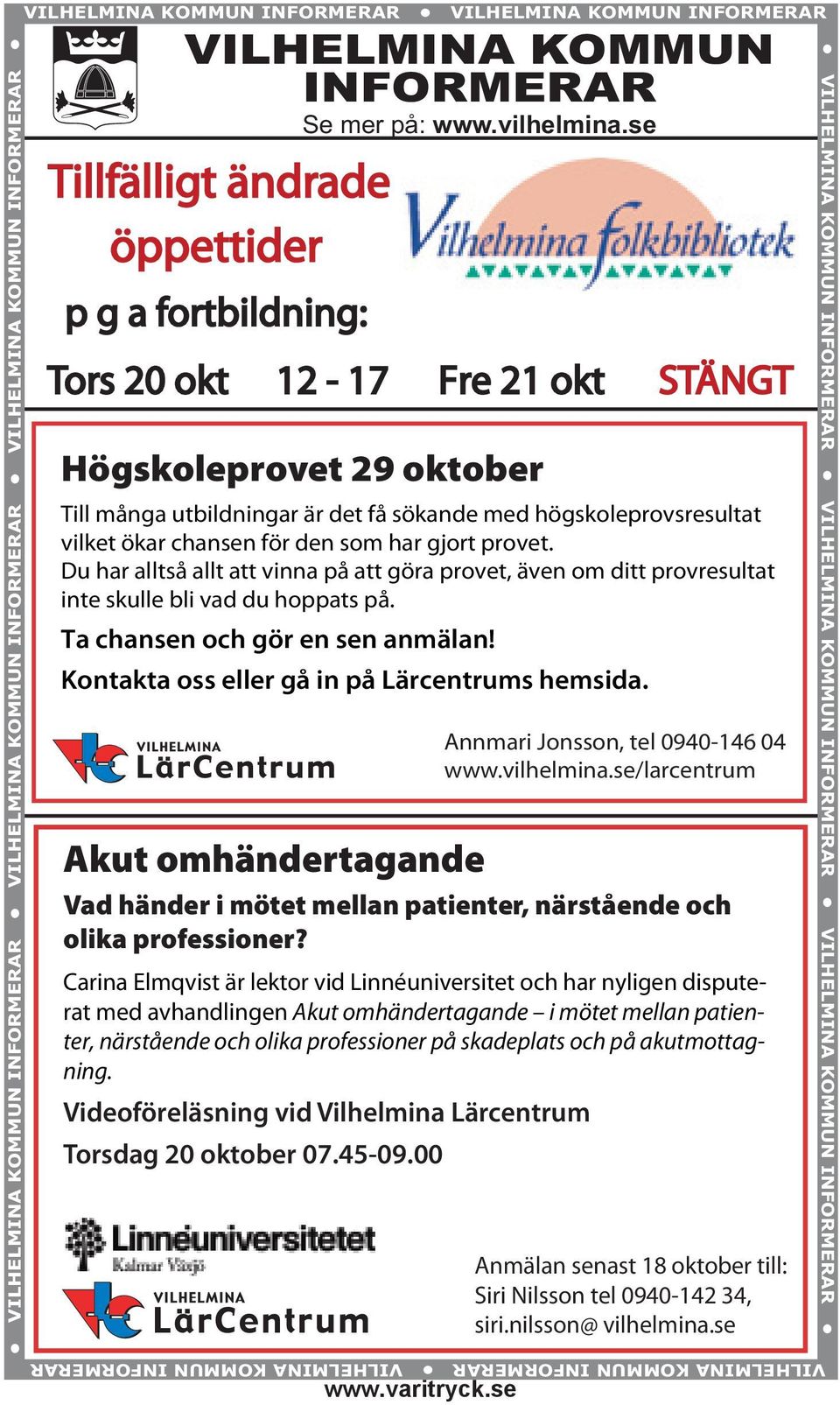 chansen för den som har gjort provet. Du har alltså allt att vinna på att göra provet, även om ditt provresultat inte skulle bli vad du hoppats på. Ta chansen och gör en sen anmälan!