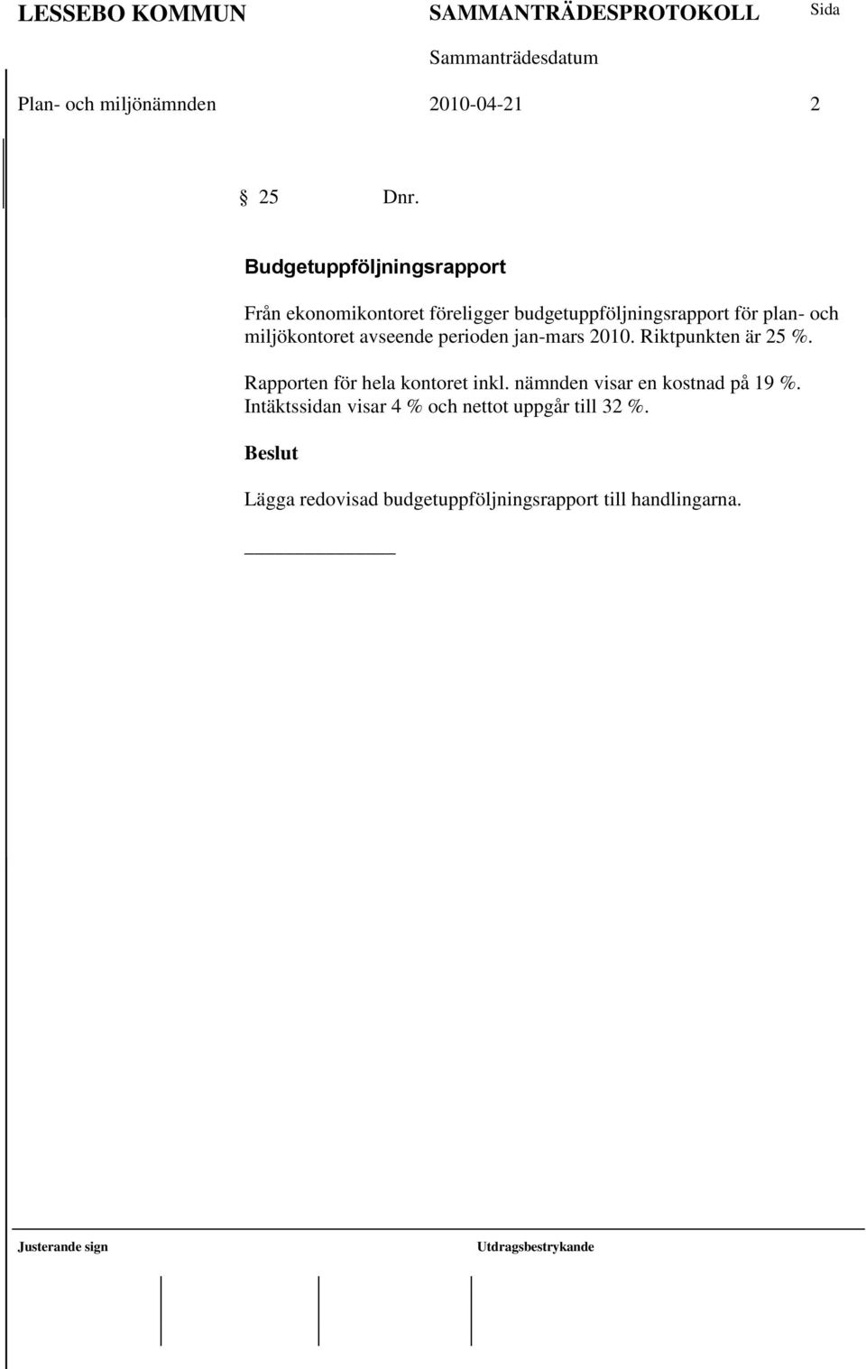 miljökontoret avseende perioden jan-mars 2010. Riktpunkten är 25 %.