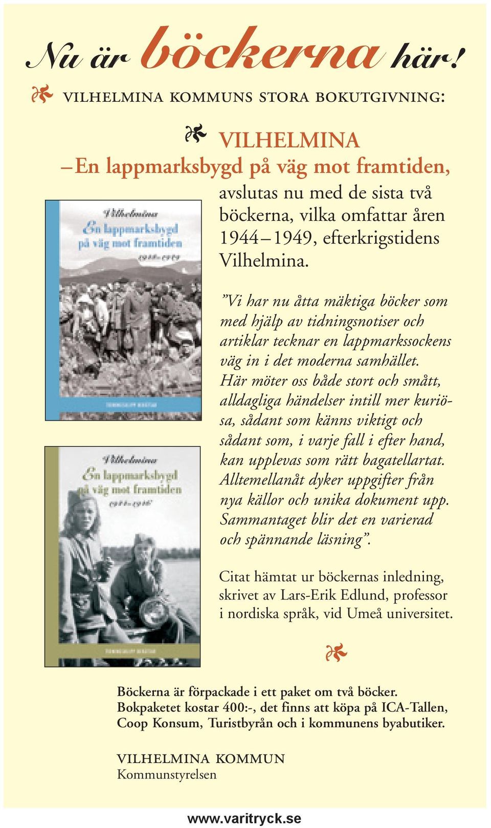 Vi har nu åtta mäktiga böcker som med hjälp av tidningsnotiser och artiklar tecknar en lappmarkssockens väg in i det moderna samhället.