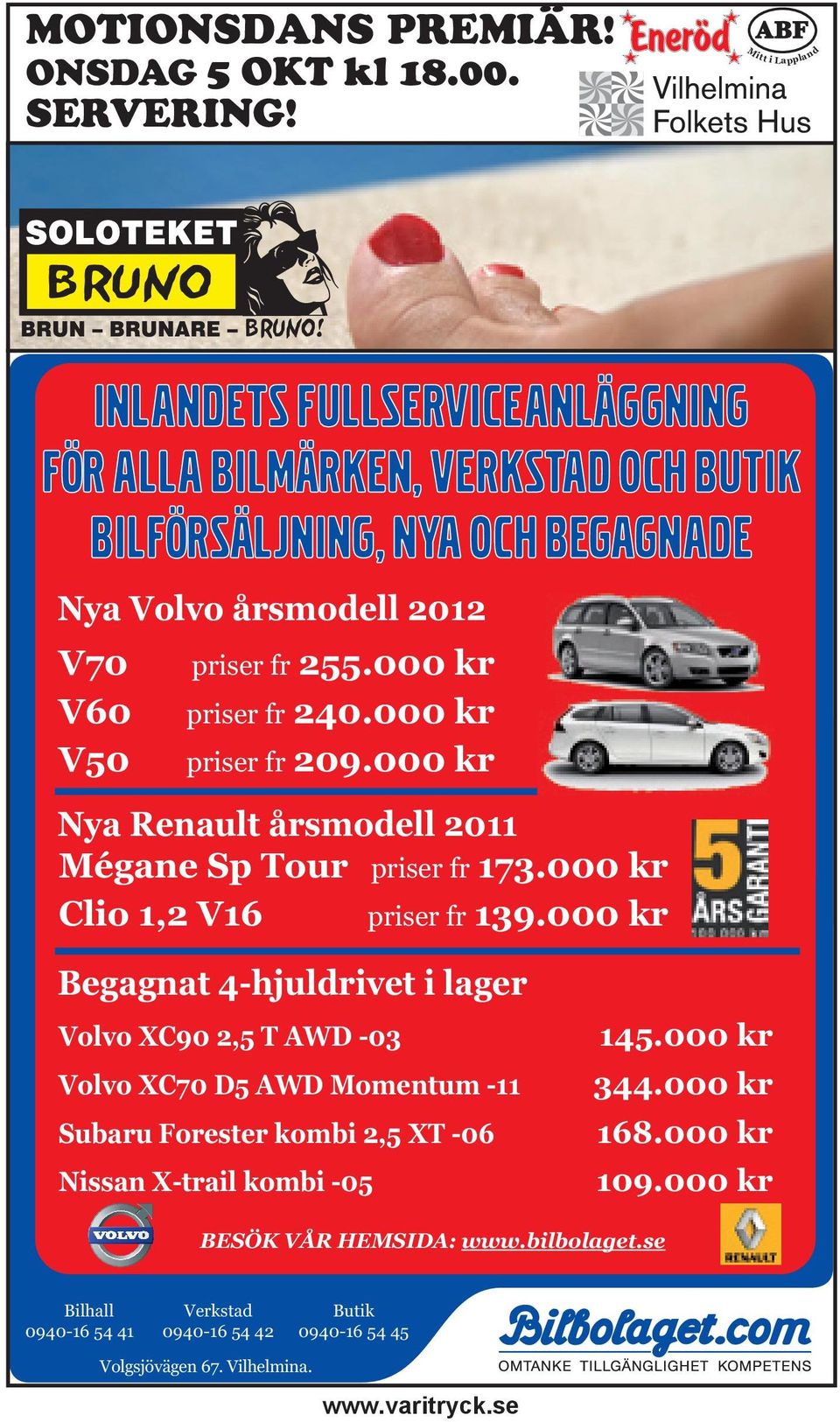 000 kr priser fr 240.000 kr priser fr 209.000 kr Nya Renault årsmodell 2011 Mégane Sp Tour priser fr 173.000 kr Clio 1,2 V16 priser fr 139.