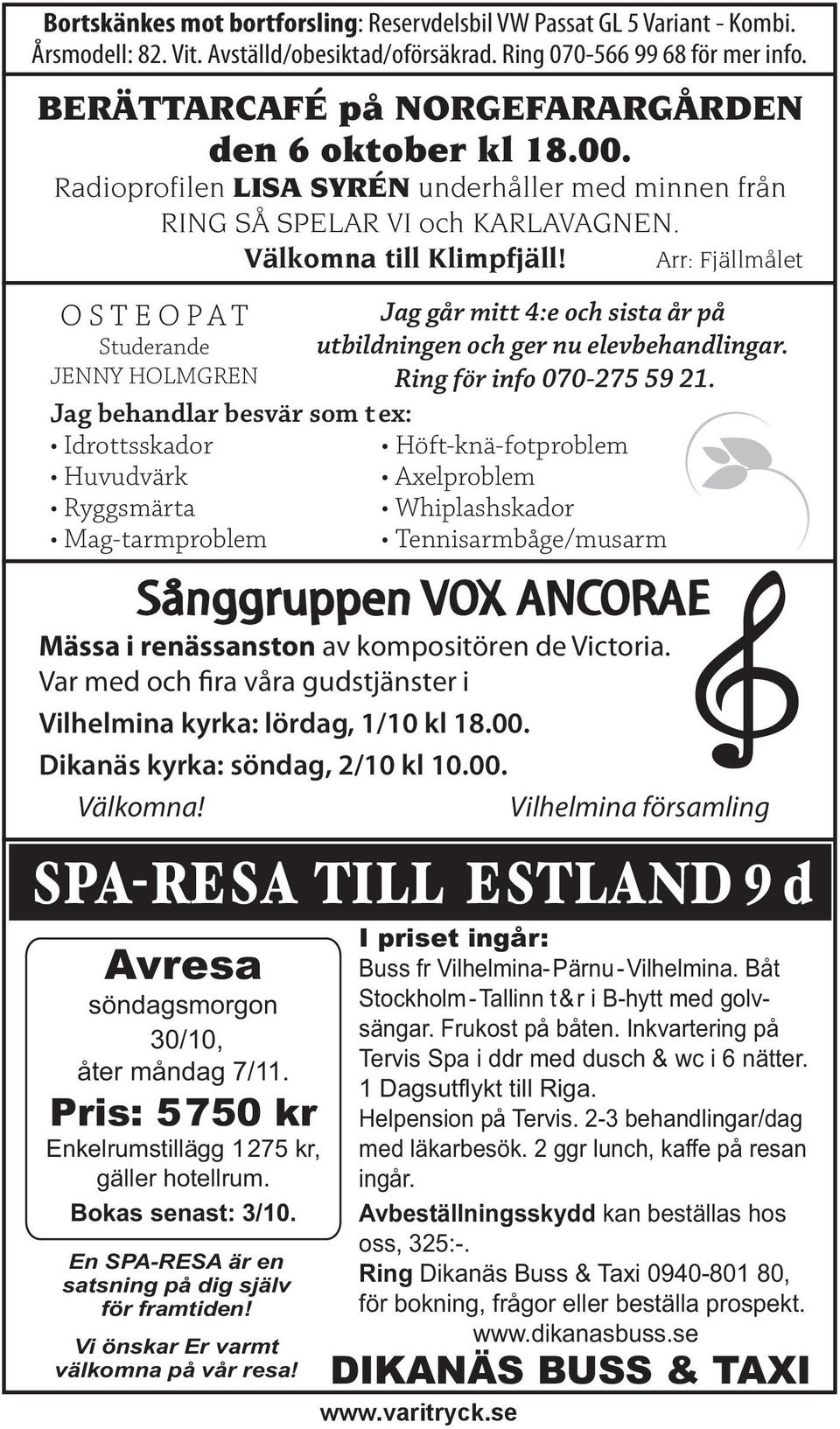 Välkomna till Klimpfjäll! Arr: Fjällmålet Jag går mitt 4:e och sista år på utbildningen och ger nu elevbehandlingar. Ring för info 070-275 59 21.