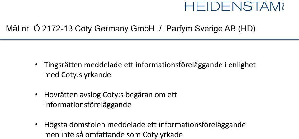 i enlighet med Coty:s yrkande Hovrätten avslog Coty:s begäran om ett