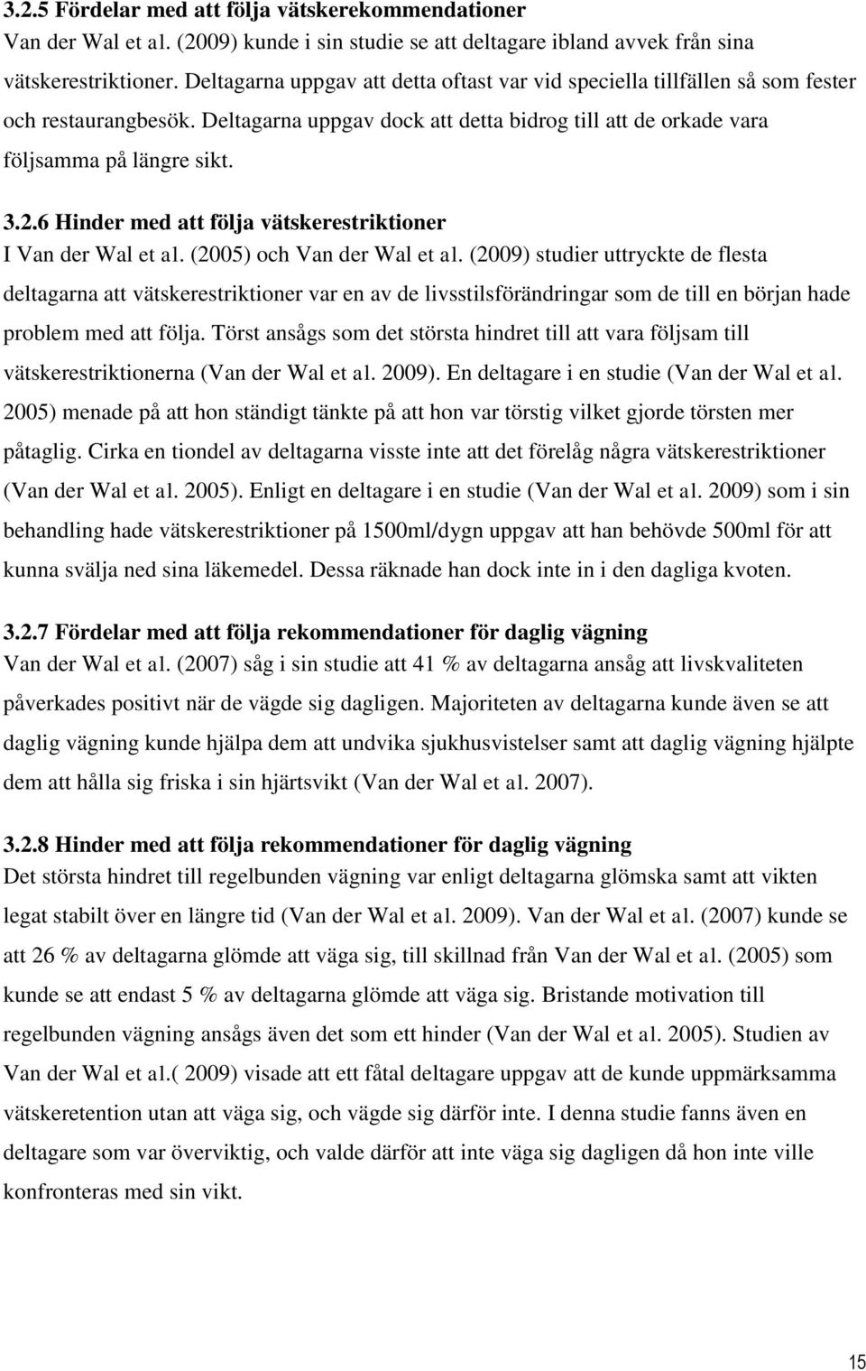 6 Hinder med att följa vätskerestriktioner I Van der Wal et al. (2005) och Van der Wal et al.