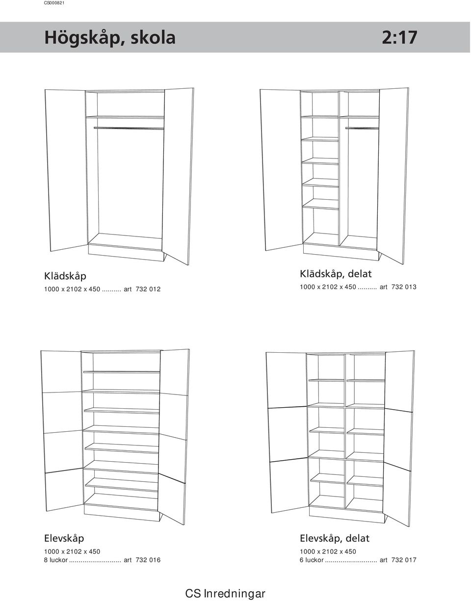 .. art 732 013 Elevskåp 1000 x 2102 x 450 8 luckor.