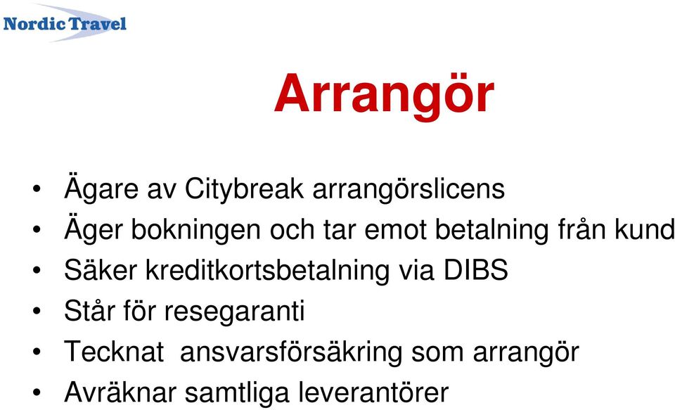 kreditkortsbetalning via DIBS Står för resegaranti