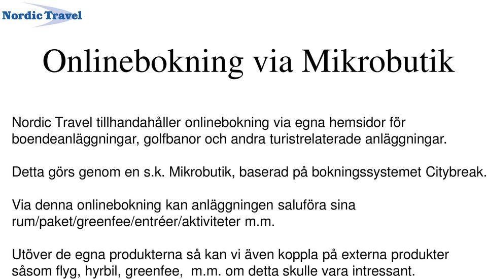 Mikrobutik, baserad på bokningssystemet Citybreak.