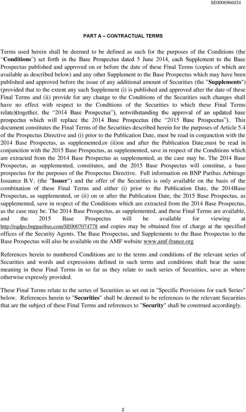 which may have been published and approved before the issue of any additional amount of Securities (the "Supplements") (provided that to the extent any such Supplement (i) is published and approved