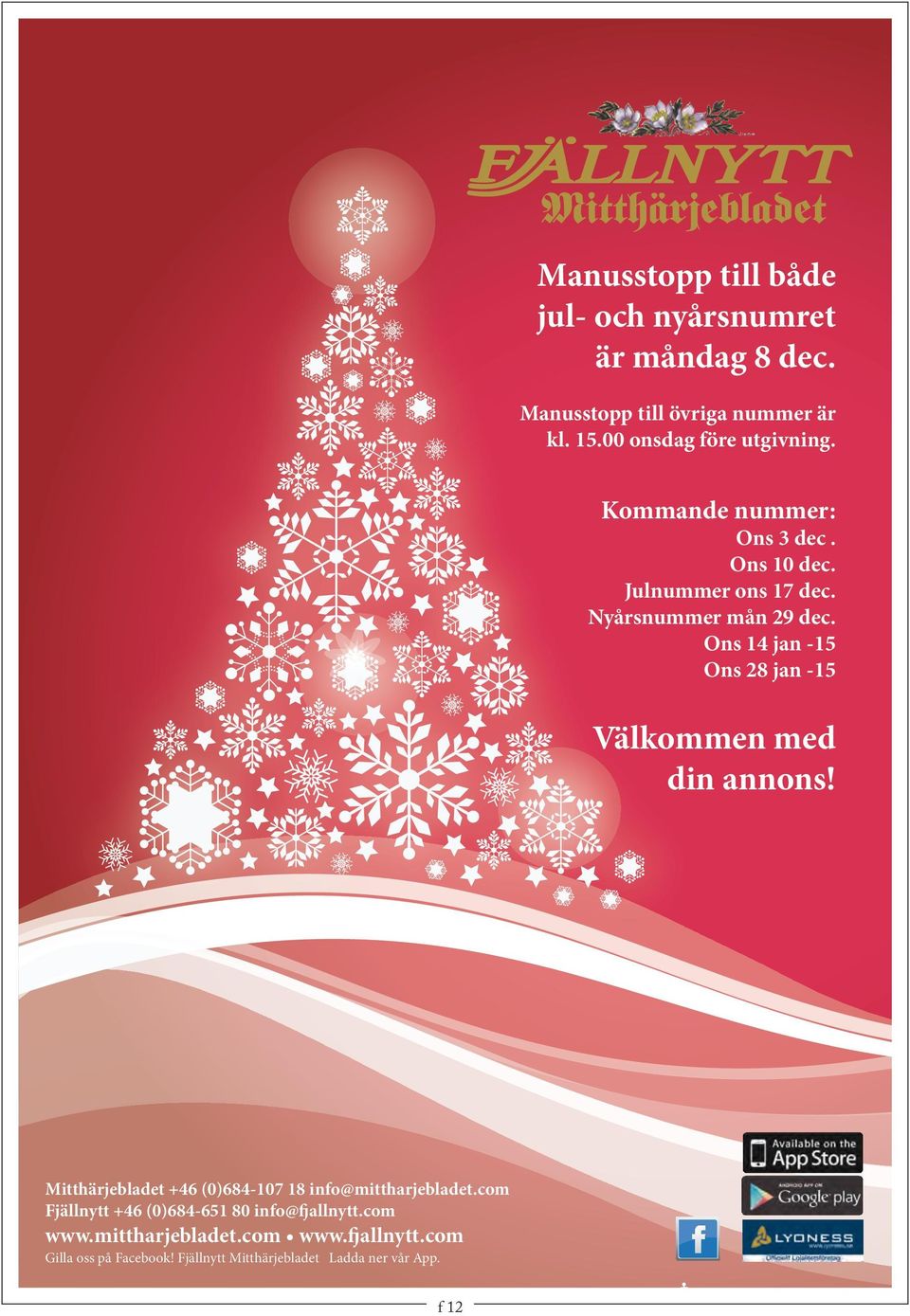 Ons 14 jan -15 Ons 28 jan -15 Välkommen med din annons! Mitthärjebladet +46 (0)684-107 18 info@mittharjebladet.