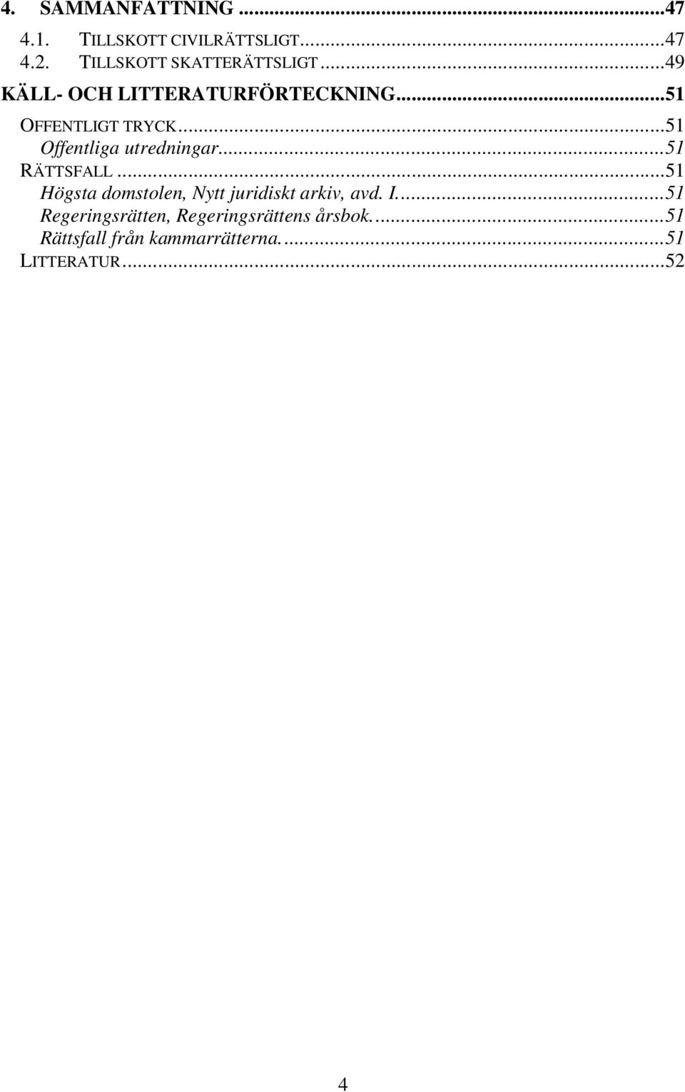 ..51 Offentliga utredningar...51 RÄTTSFALL.