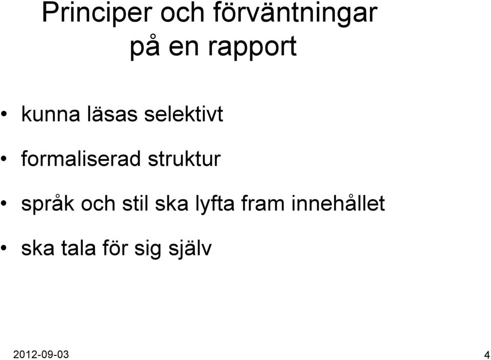 formaliserad struktur språk och stil ska