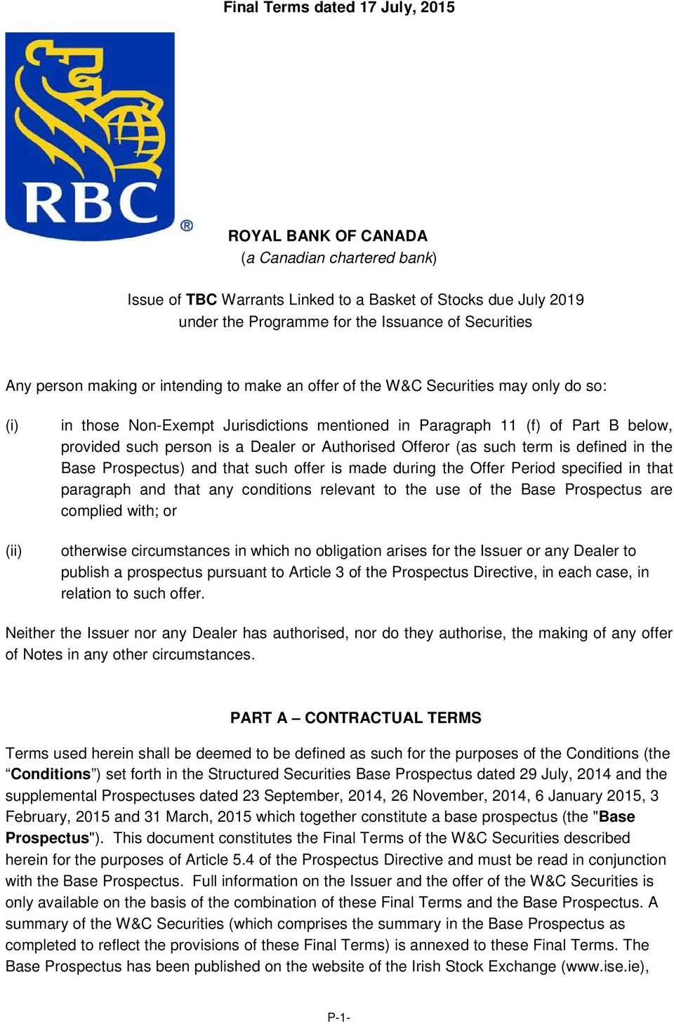 a Dealer or Authorised Offeror (as such term is defined in the Base Prospectus) and that such offer is made during the Offer Period specified in that paragraph and that any conditions relevant to the