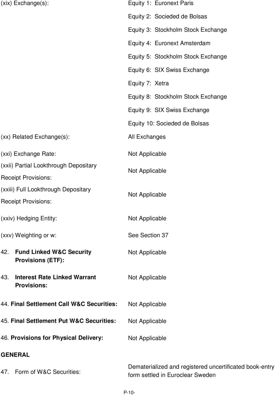 Depositary Receipt Provisions: (xxiii) Full Lookthrough Depositary Receipt Provisions: (xxiv) Hedging Entity: All Exchanges (xxv) Weighting or w: See Section 37 42.