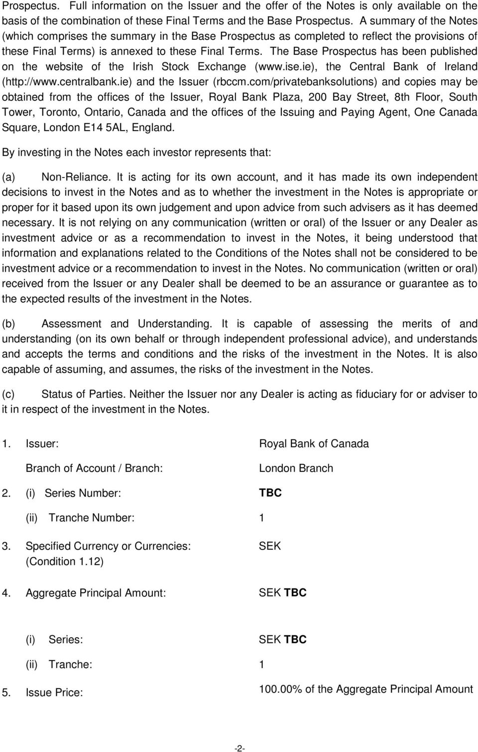 The Base Prospectus has been published on the website of the Irish Stock Exchange (www.ise.ie), the Central Bank of Ireland (http://www.centralbank.ie) and the Issuer (rbccm.