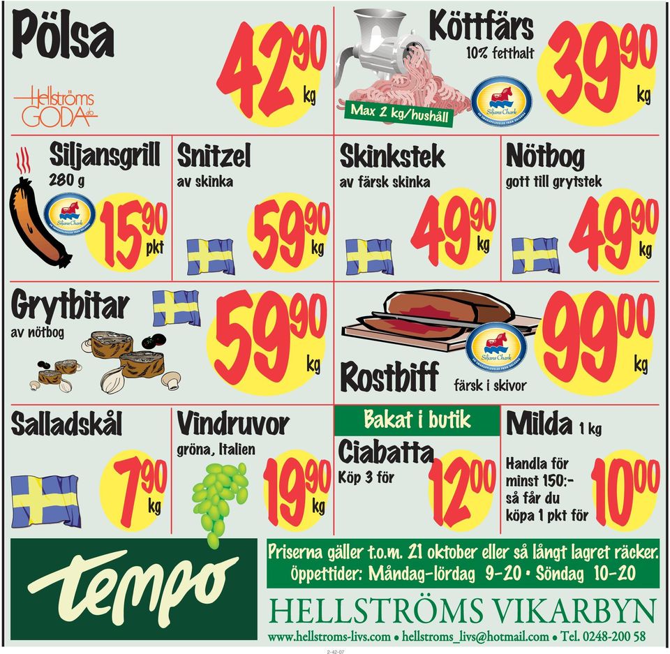 0248-200 58 2-42-07 Skinkstek av färsk skinka Ciabatta Köp 3 för 90 kg 59 90 kg Rostbiff färsk i skivor Bakat i butik Nötbog gott till grytstek Milda 1