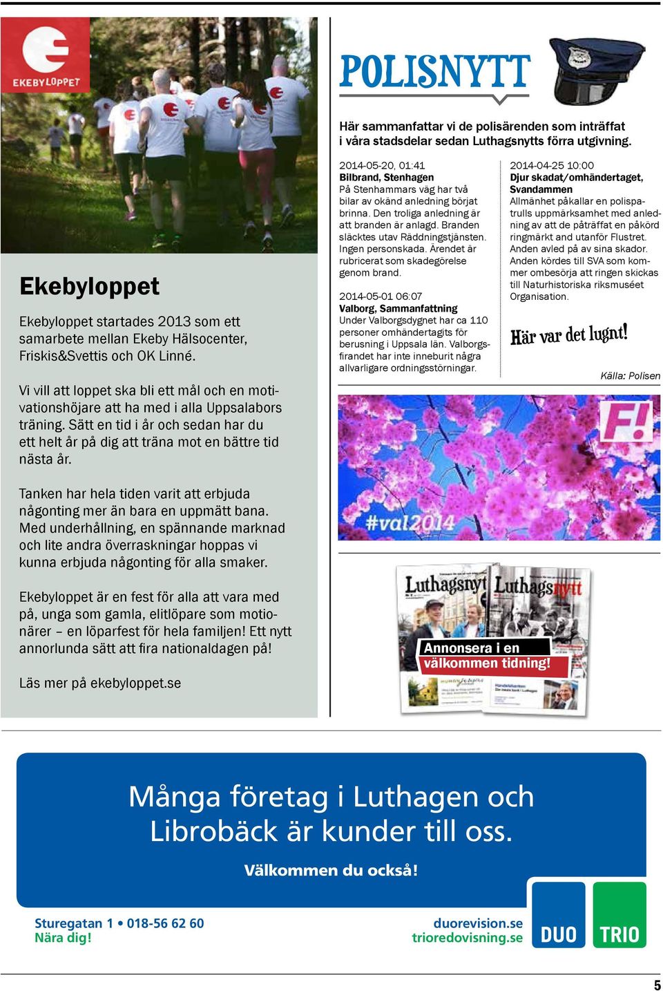 Vi vill att loppet ska bli ett mål och en motivationshöjare att ha med i alla Uppsalabors träning. Sätt en tid i år och sedan har du ett helt år på dig att träna mot en bättre tid nästa år.