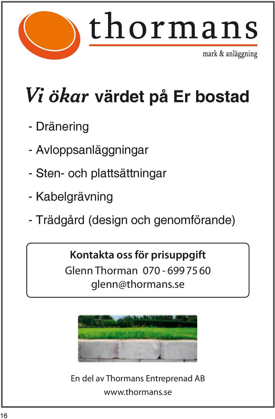 genomförande) Kontakta oss för prisuppgift Glenn Thorman 070-699 75