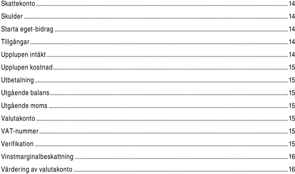 .. 15 Utgående balans... 15 Utgående moms... 15 Valutakonto.