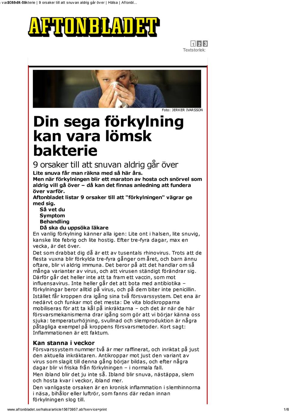 Aftonbladet listar 9 orsaker till att "förkylningen" vägrar ge med sig.