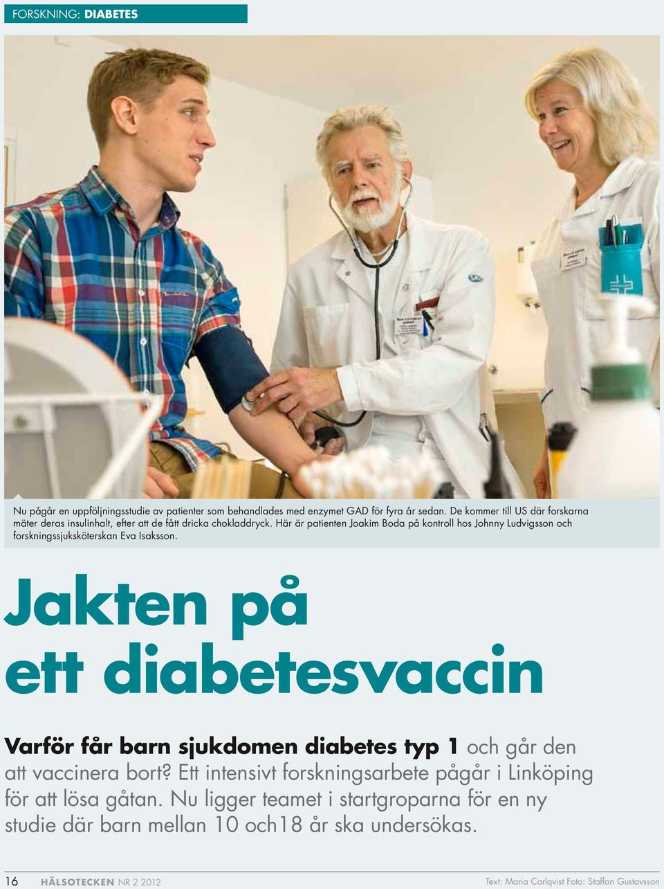 Här är patienten Joakim Boda på kontroll hos Johnny Ludvigsson och forskningssjuksköterskan Eva Isaksson.