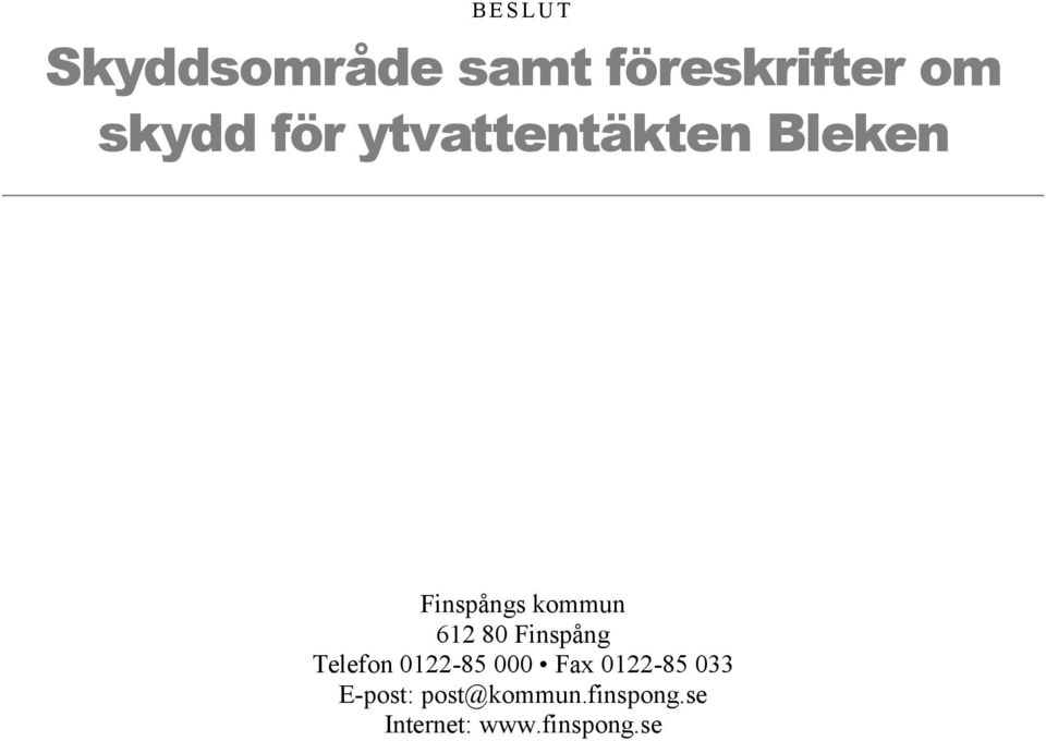 612 80 Finspång Telefon 0122-85 000 Fax 0122-85