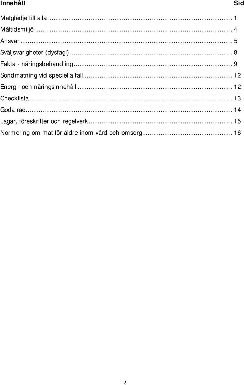 .. 9 Sondmatning vid speciella fall... 12 Energi- och näringsinnehåll.