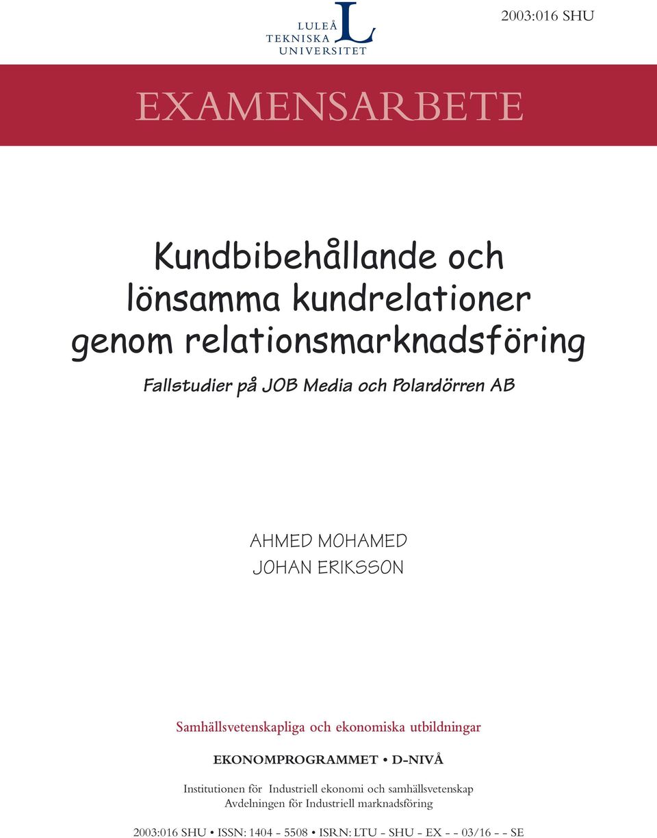 ekonomiska utbildningar EKONOMPROGRAMMET D-NIVÅ Institutionen för Industriell ekonomi och