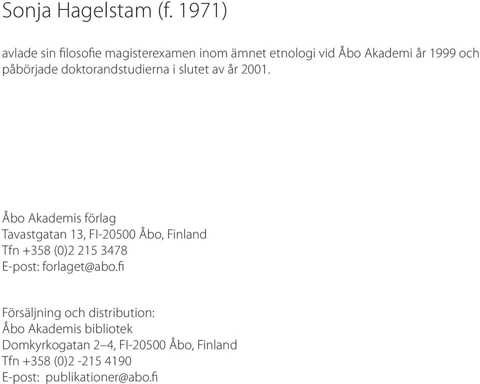 doktorandstudierna i slutet av år 2001.