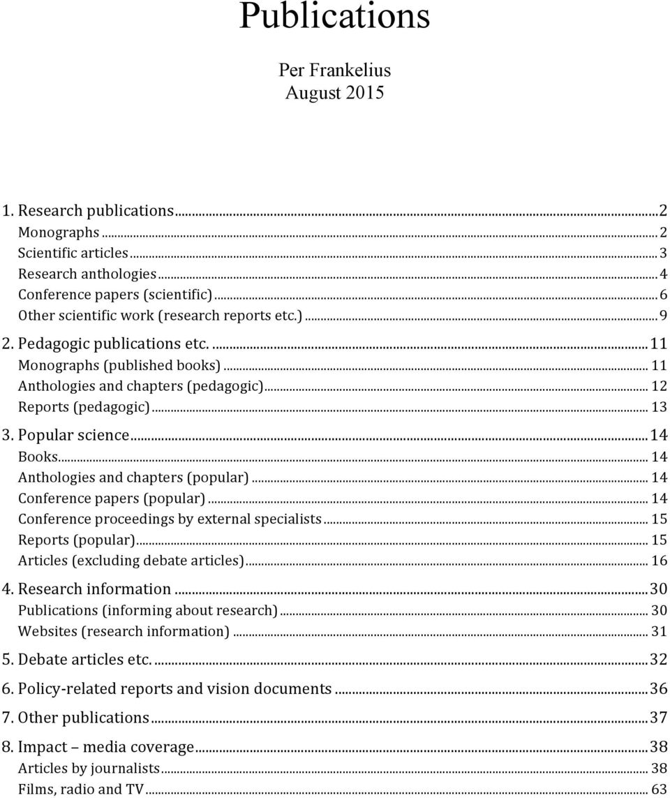 Popular science... 14 Books... 14 Anthologies and chapters (popular)... 14 Conference papers (popular)... 14 Conference proceedings by external specialists... 15 Reports (popular).