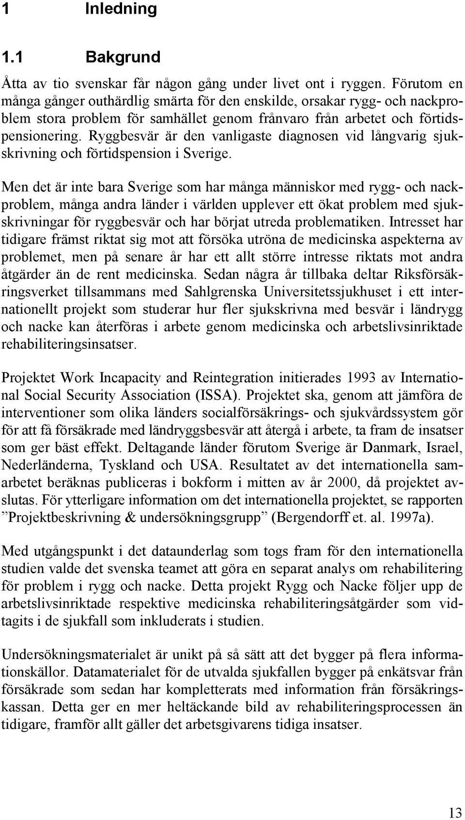 Ryggbesvär är den vanligaste diagnosen vid långvarig sjukskrivning och förtidspension i Sverige.