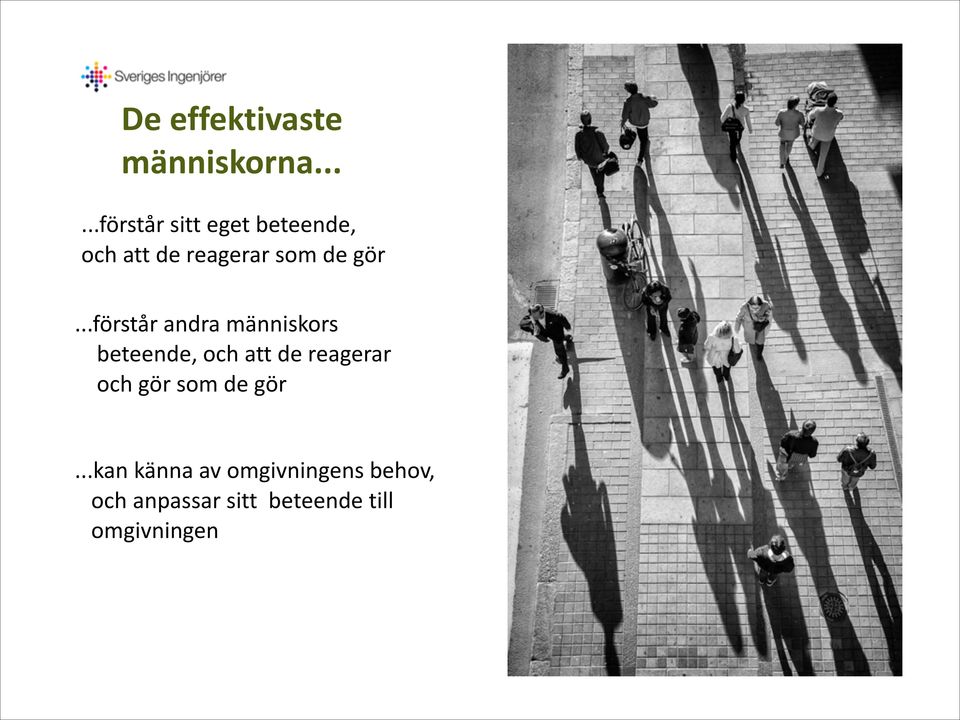 ..förstår andra människors beteende, och att de reagerar och
