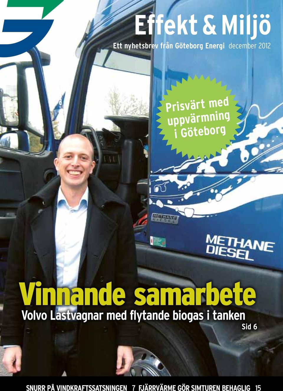 Volvo Lastvagnar med flytande biogas i tanken Sid 6 snurr